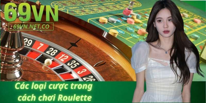 Các loại cược trong cách chơi Roulette