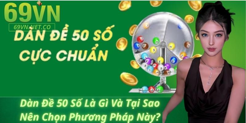 Dàn Đề 50 Số Là Gì Và Tại Sao Nên Chọn Phương Pháp Này?