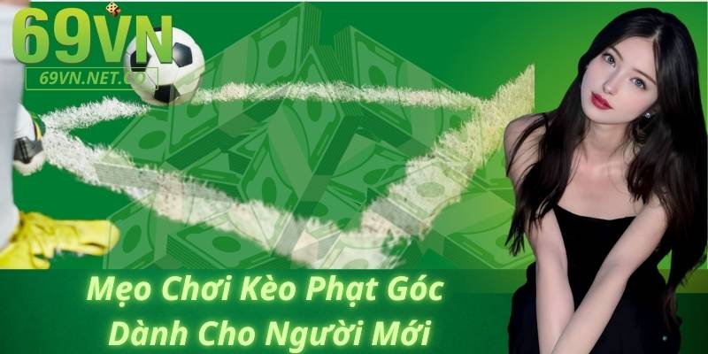 Mẹo Chơi Kèo Phạt Góc Dành Cho Người Mới