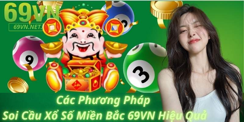 Các Phương Pháp Soi Cầu Xổ Số Miền Bắc 69VN Hiệu Quả